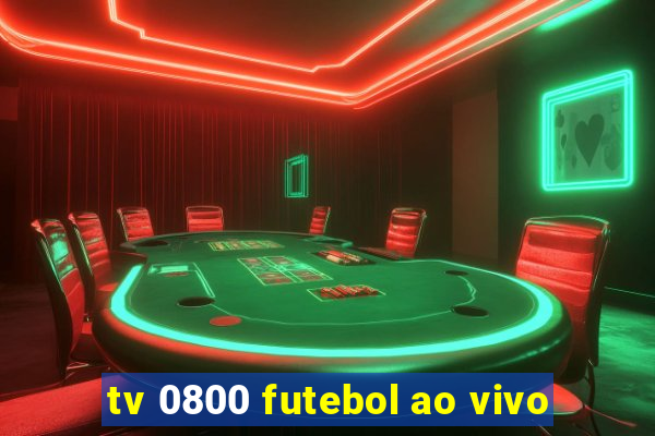 tv 0800 futebol ao vivo